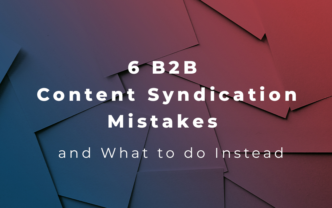 6 B2B Content Syndication Mistakes