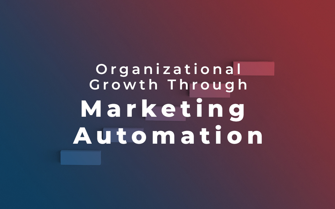 Organizational Growth Through Marketing Automation