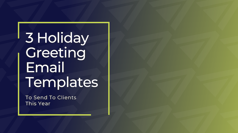 3 Holiday Greeting Email Templates to Send To Clients This Year
