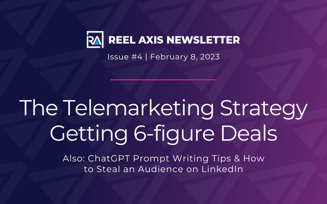 The telemarketing strategy that’s winning  6-figure deals, ChatGPT prompt writing tips, and how to steal an audience on LinkedIn