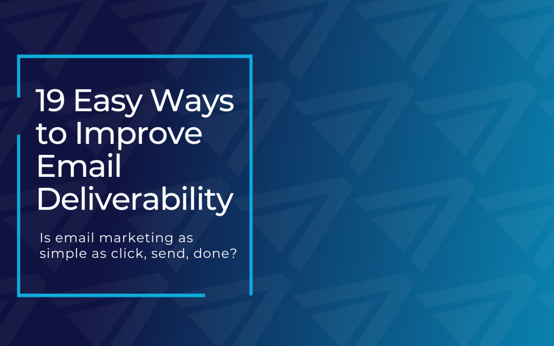 19 Easy Ways to Improve Email Deliverability