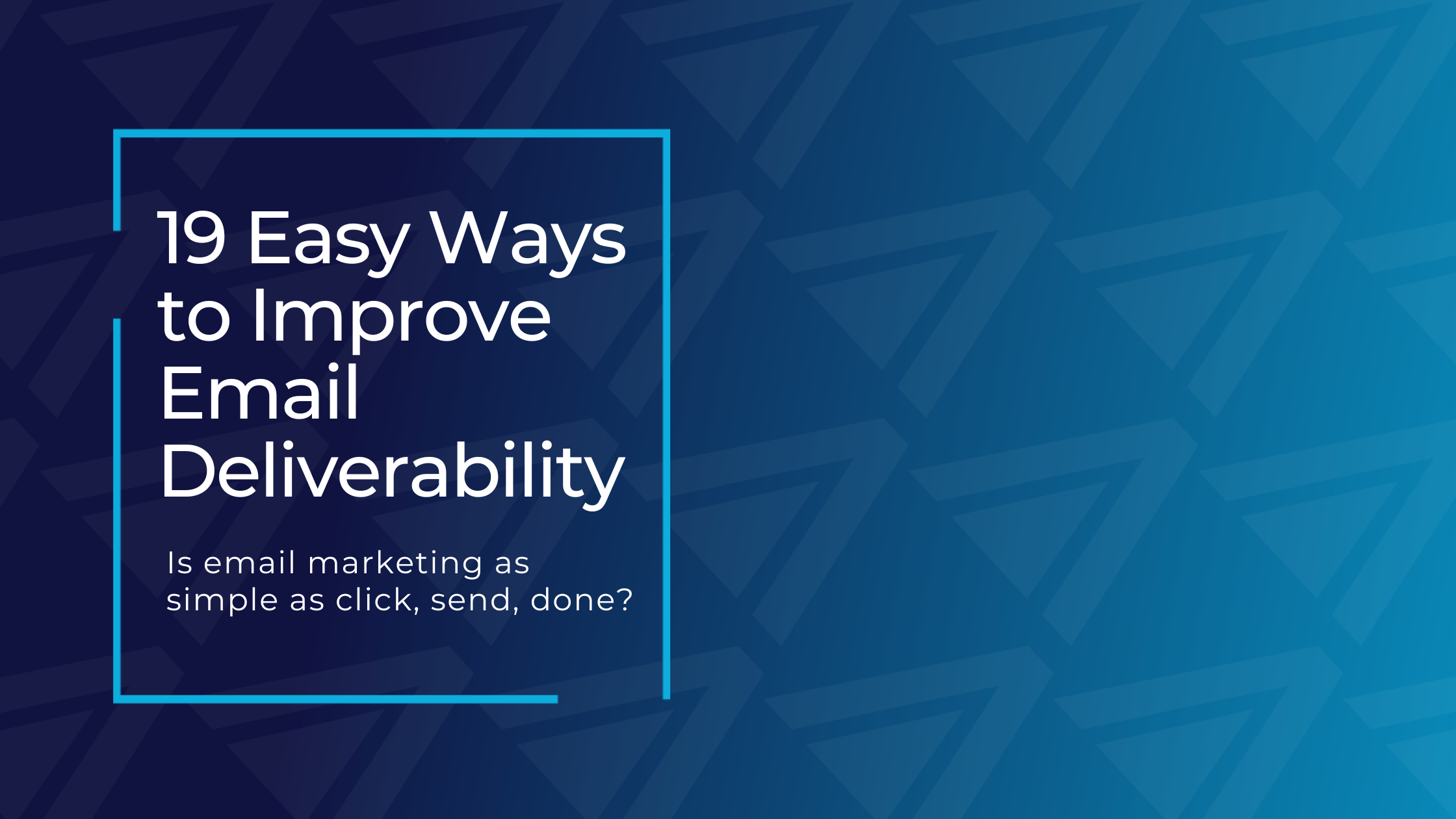 19-easy-ways-to-improve-email-deliverability