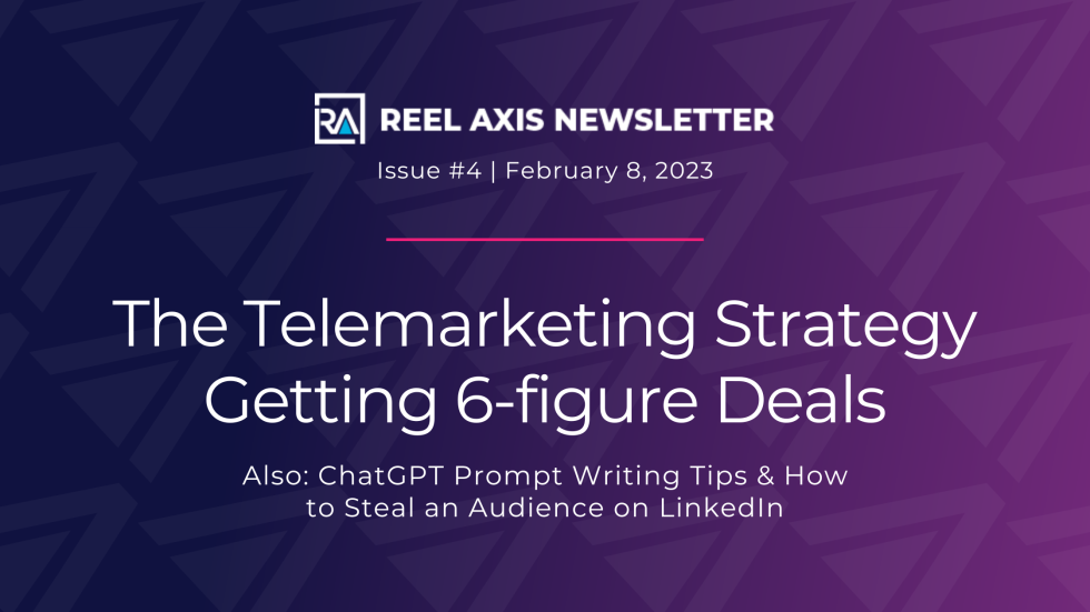The telemarketing strategy that’s winning 6-figure deals, ChatGPT prompt writing tips, and how to steal an audience on LinkedIn