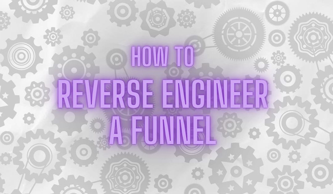 How to reverse engineer a competitor’s funnel