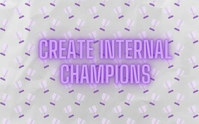 How to create internal champions