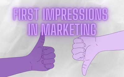 Why first impressions matter in marketing